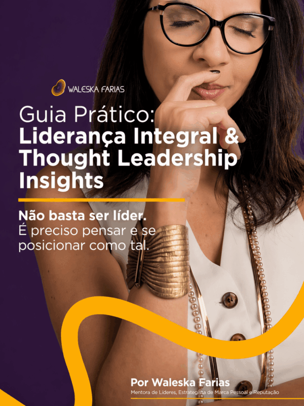 Liderança Integral & Thought Leadership Insights para curso de liderança e mentoria de Waleska Farias